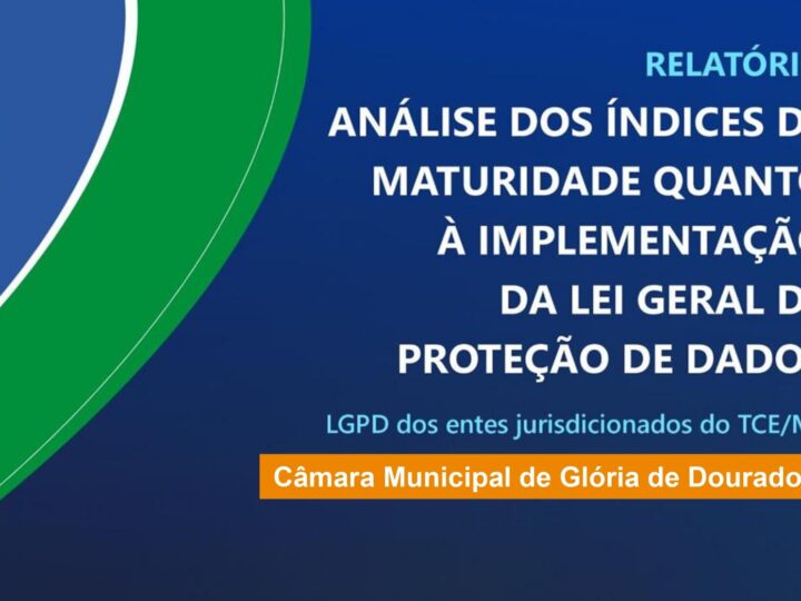 CÂMARA MUNICIPAL ALCANÇA CONSIDERÁVEL NÍVEL DE MATURIDADE EM PROTEÇÃO DE DADOS EM MENOS DE 6 MESES, SEGUNDO O TCE/MS.