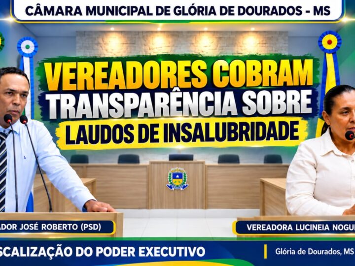 Fiscalização: Vereadores cobram transparência sobre laudos de insalubridade em Glória de Dourados.
